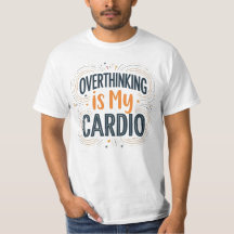 Overthinking Is My Cardio – Funny Relatable 
