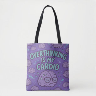 Overthinking Is My Cardio  Tote Bag