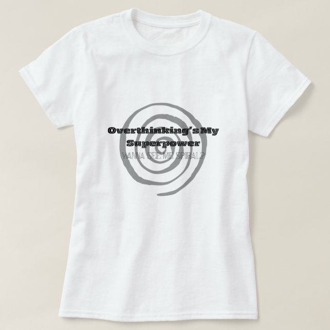 Overthinking is my Superpower T-Shirt (Design Front)
