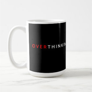 Overthinking kills coffee mug