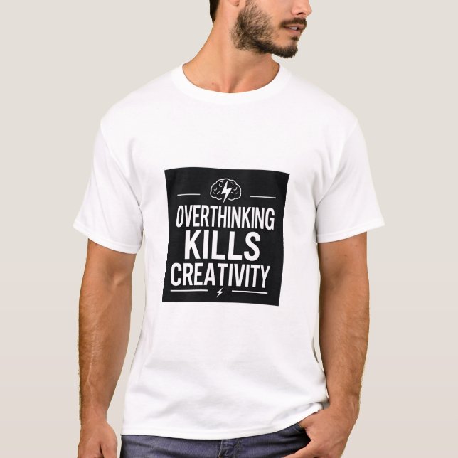 Overthinking Kills Creativity – Minimal Motivation T-Shirt (Front)
