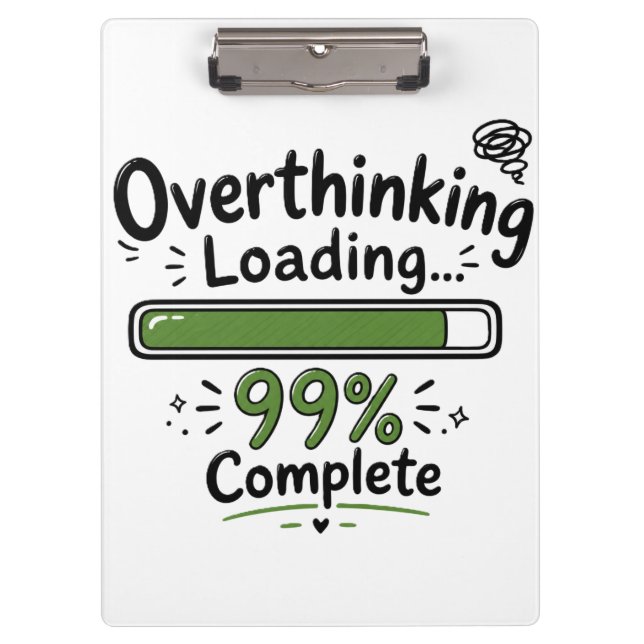 Overthinking Loading 99% Complete Funny Quote Clipboard (Front)