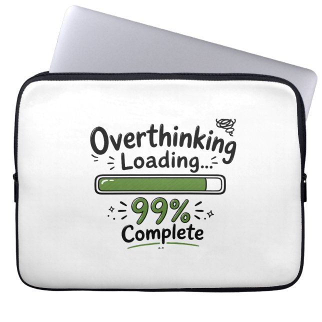 Overthinking Loading 99% Complete Funny Quote Laptop Sleeve (Front)