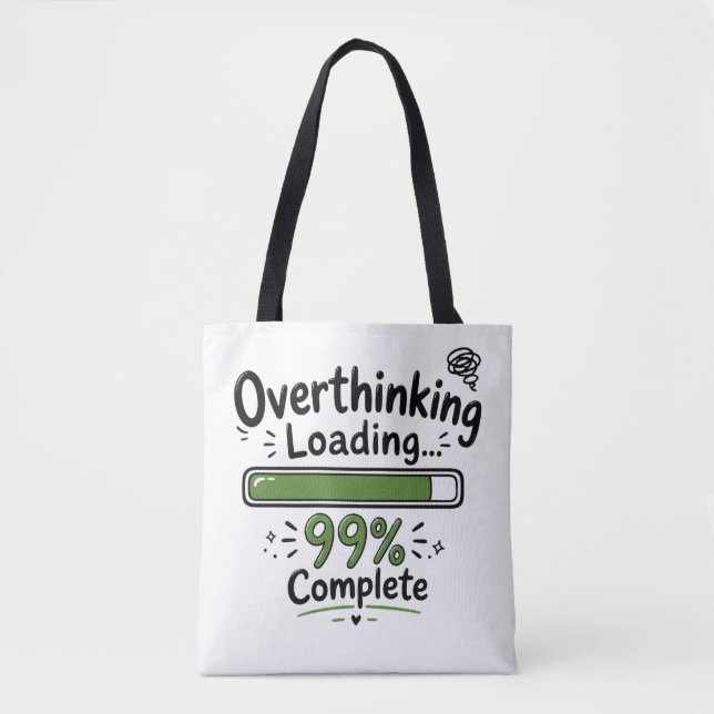 Overthinking Loading 99% Complete Funny Quote Tote Bag (Front)