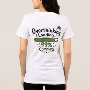 Overthinking Loading 99% Complete Funny Quote Tri-Blend Shirt