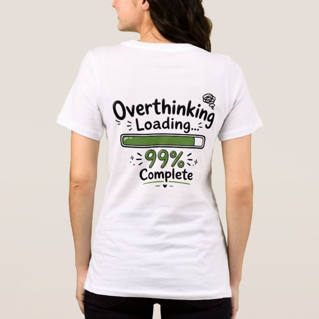 Overthinking Loading 99% Complete Funny Quote Tri-Blend Shirt (Back)