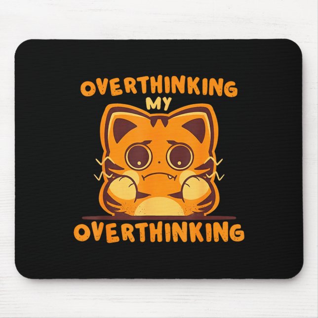 Overthinking my overthinking funny anxious tiger O Mouse Pad (Front)