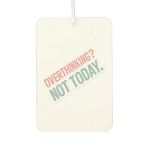Overthinking? Not Today–Pastel Motivational  Car Air Freshener