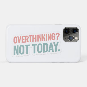 Overthinking? Not Today–Pastel Motivational iPhone 11 Pro Case