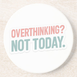 Overthinking? Not Today–Pastel Motivational Coaster