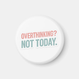Overthinking? Not Today–Pastel Motivational Magnet