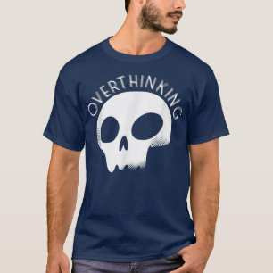 Overthinking Positive Mindset Motivation Overthi T-Shirt