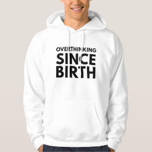 OVERTHINKING SINCE BIRTH FUNNY HUMOR TYPOGRAPHY HOODIE