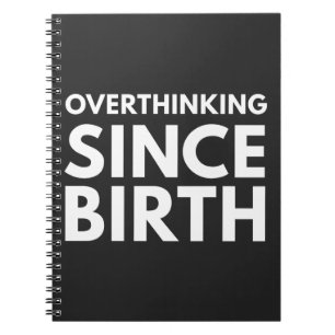 OVERTHINKING SINCE BIRTH FUNNY HUMOR TYPOGRAPHY  NOTEBOOK