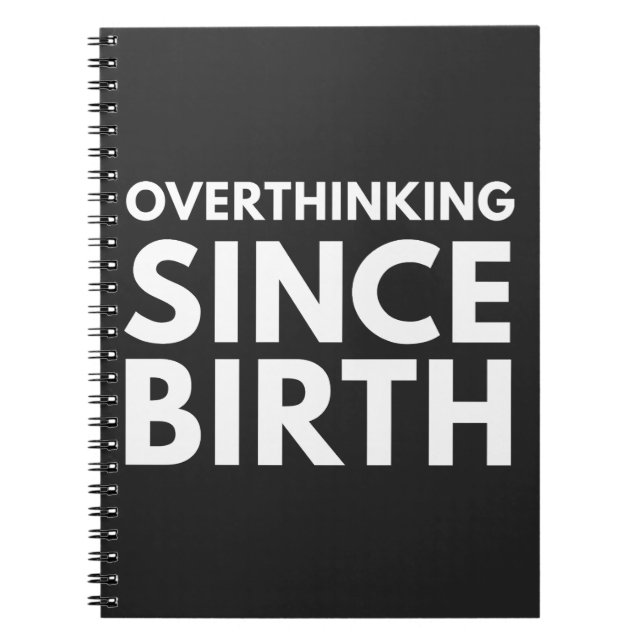 OVERTHINKING SINCE BIRTH FUNNY HUMOR TYPOGRAPHY  NOTEBOOK (Front)