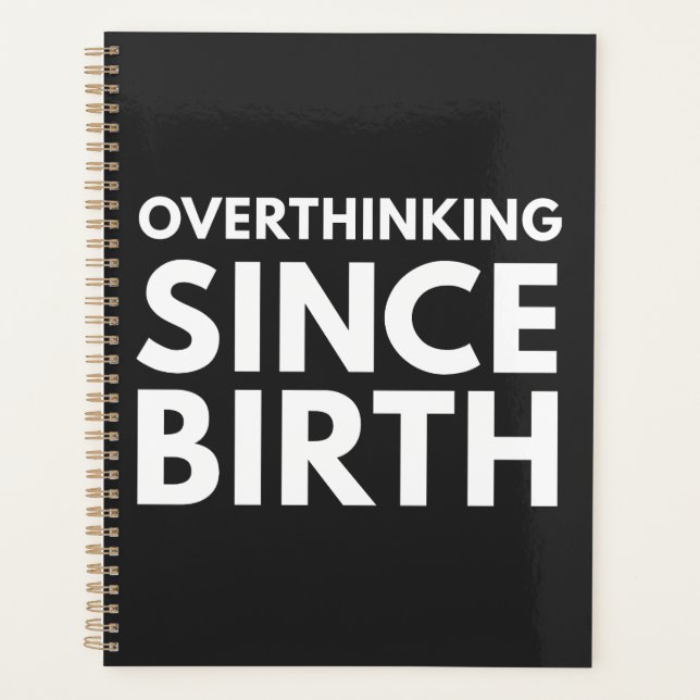 OVERTHINKING SINCE BIRTH FUNNY HUMOR TYPOGRAPHY  PLANNER (Front)