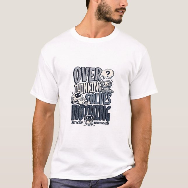 Overthinking Solves Nothing T-Shirt (Front)