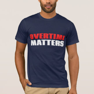 Overtime Matters T-Shirt