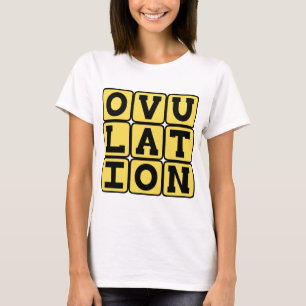 Ovulation, Pregnancy Stage T-Shirt