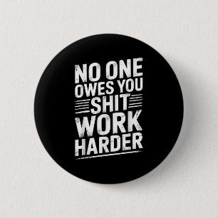 Owes You Anything Work Harder Funny Workout Gym 6 Cm Round Badge