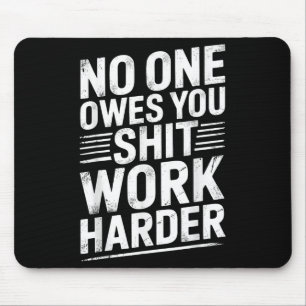 Owes You Anything Work Harder Funny Workout Gym Mouse Pad