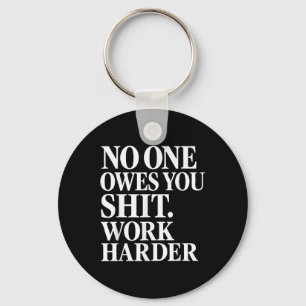 Owes You Work Harder _1 Key Ring