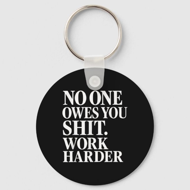 Owes You Work Harder _1  Key Ring (Front)