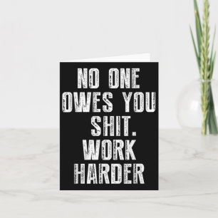 Owes You Work Harder Card