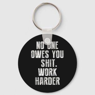 Owes You Work Harder Key Ring