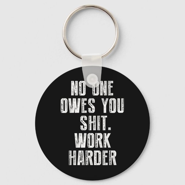 Owes You Work Harder  Key Ring (Front)