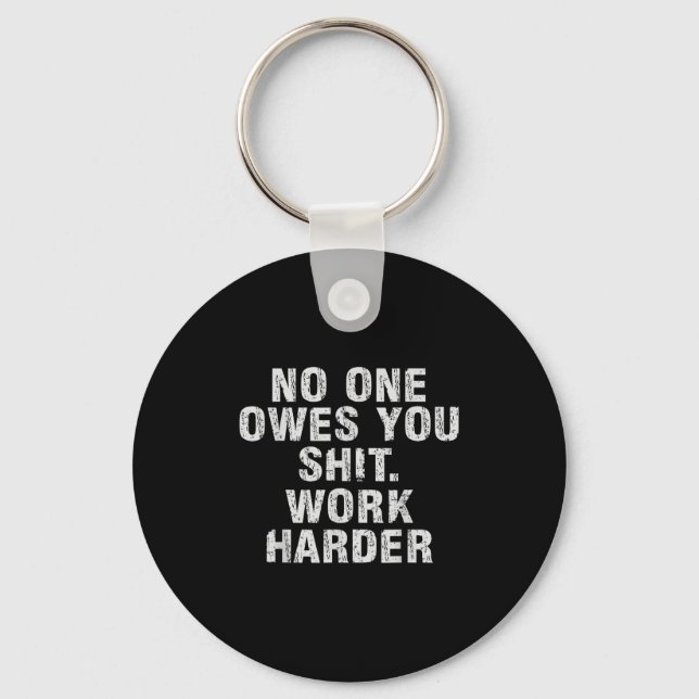 Owes You Work Harder Motivational Funny  Key Ring (Front)