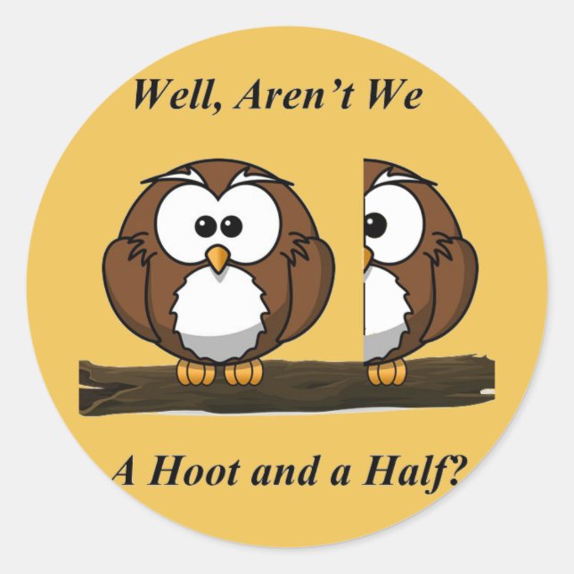 Owl A Hoot and a Half Classic Round Sticker (Front)