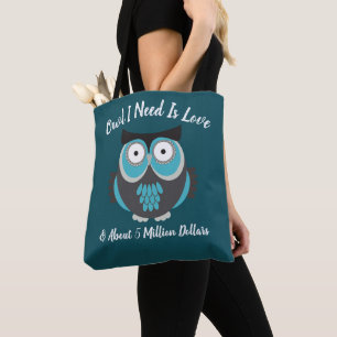Owl All I Need Is Love and Money Funny Cute Chic Tote Bag