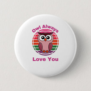 Owl Always Love You 6 Cm Round Badge