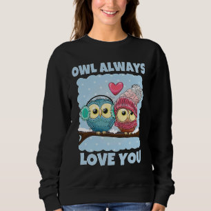 Owl Always Love You Cute Winter for Valentine's D Sweatshirt