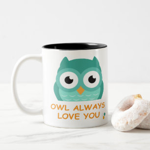 Owl Always Love you Mug