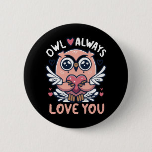 Owl Always Love You - Valentine s Day 6 Cm Round Badge
