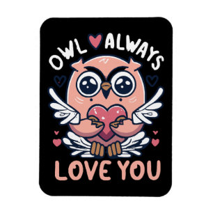 Owl Always Love You - Valentine s Day Magnet