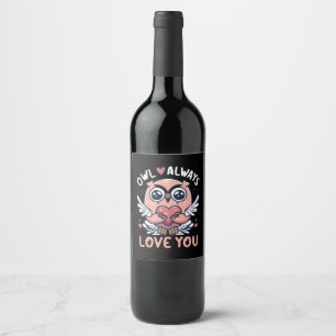 Owl Always Love You - Valentine s Day Wine Label