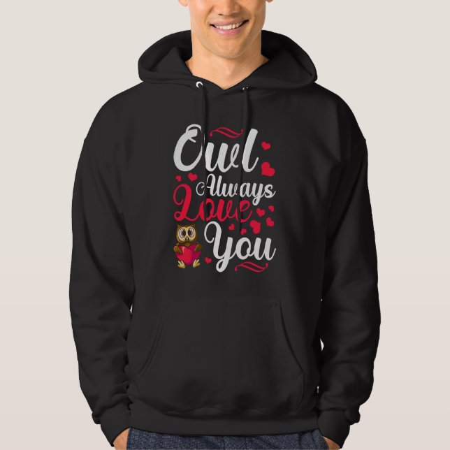 Owl Always Love You Valentine's Day Animal Wildlif Hoodie (Front)