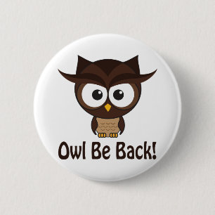 Owl Be Back 6 Cm Round Badge