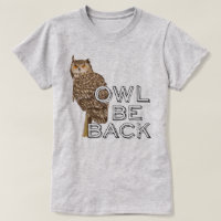Owl Be Back Funny Animal Saying