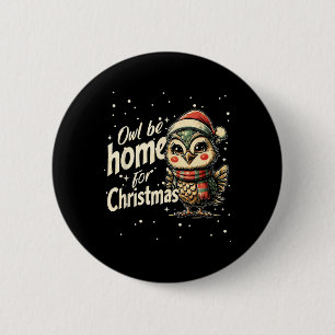 Owl Be Home For Christmas Cute Holiday 6 Cm Round Badge