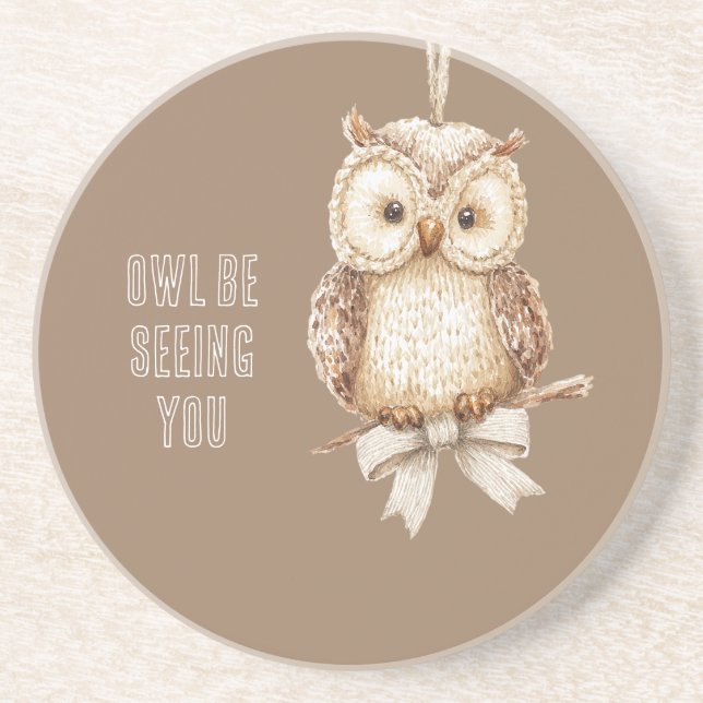 Owl Be Seeing You Bow Coaster (Front)