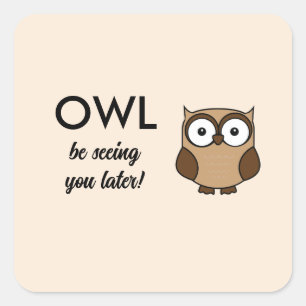 Owl Be Seeing You Custom Text Square Sticker