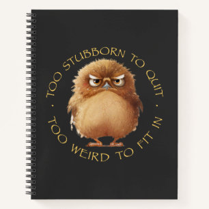 Owl Bird Too Stubborn To Quit Too Weird To Fit In  Notebook