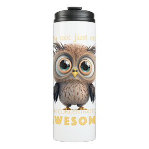 Owl Concentrated Awesome Cute Adorable Funny Quote Thermal Tumbler