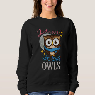 Owl Cute Owl Owl just a Girl who loves owls Sweatshirt