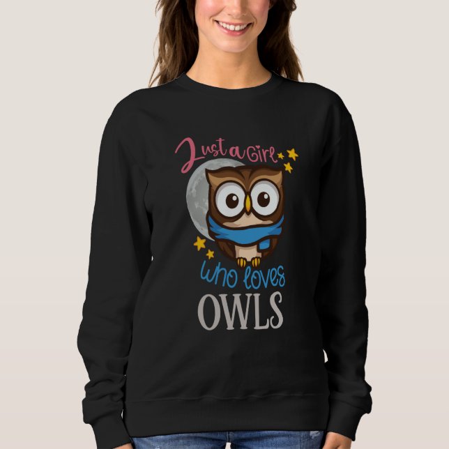 Owl Cute Owl Owl just a Girl who loves owls Sweatshirt (Front)