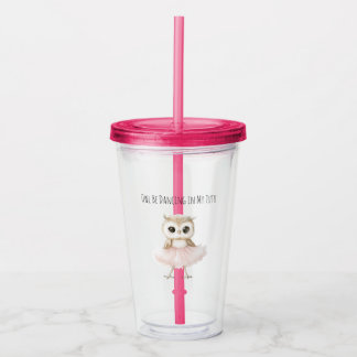 Owl Dancing Pink Tutu Ballerina Acrylic Tumbler